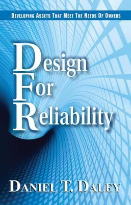 Design for Reliabiliity: Developing Assets That Meet the Needs of Owners