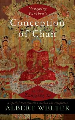 Yongming Yanshou’s Conception of Chan in the Zongjing Lu: A Special Transmission Within the Scriptures