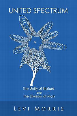 United Spectrum: The Unity of Nature and the Division of Man