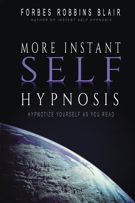 More Instant Self-hypnosis: Hypnotize Yourself As You Read