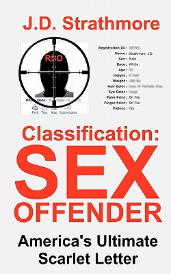 Classification: Sex Offender: America’s Ultimate Scarlet Letter