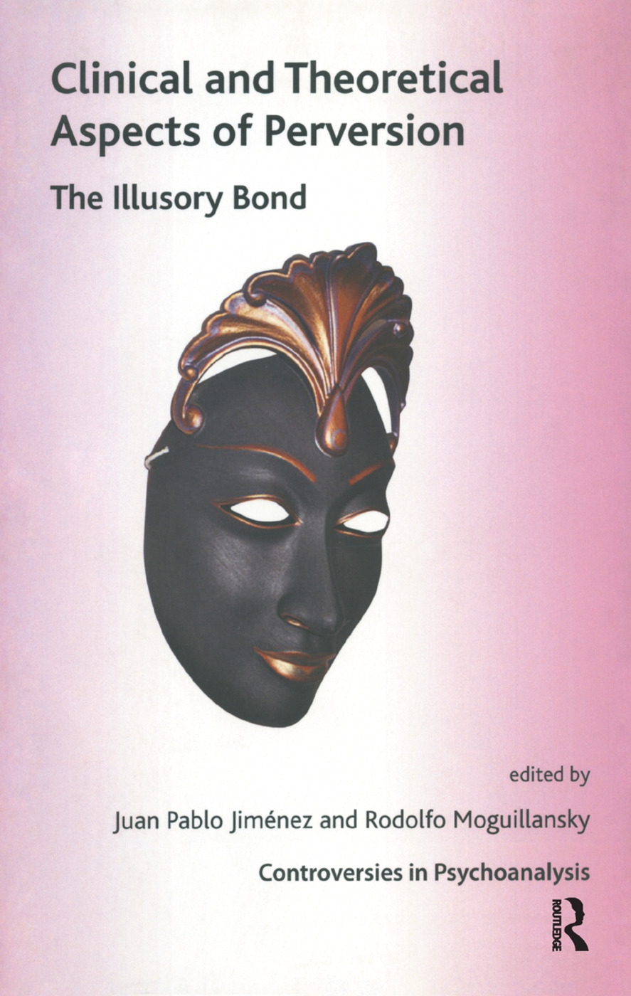 Clinical and Theoretical Aspects of Perversion: The Illusory Bond