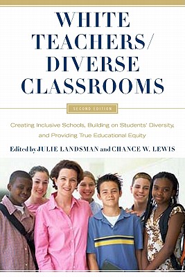 White Teachers / Diverse Classrooms: Creating Inclusive Schools, Building on Students’ Diversity, and Providing True Educational Equity