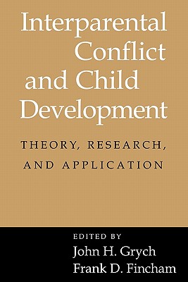 Interparental Conflict and Child Development: Theory, Research and Applications