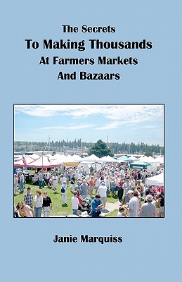 The Secrets to Making Thousands at Farmers Markets and Bazaars