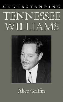 Understanding Tennessee Williams