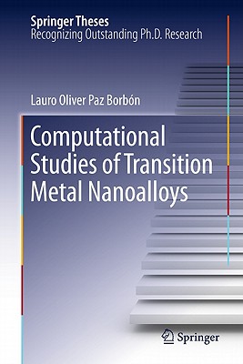 Computational Studies of Transition Metal Nanoalloys: Doctoral Thesis Accepted by University of Birmingham, United Kingdom