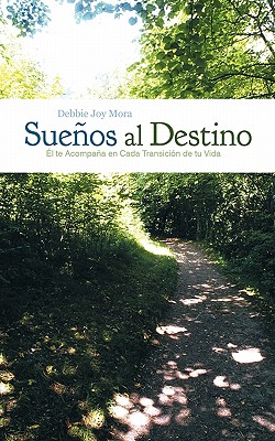 Suenos al Destino / Destiny Dreams: Él Te Acompaña En Cada Transición De Tu Vida/ He Accompanies You on Each Transition in Your