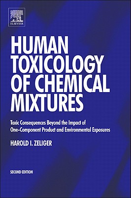 Human Toxicology of Chemical Mixtures: Toxic Consequences Beyond the Impact of One-Component Product and Environmental Exposures