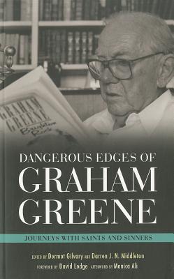 Dangerous Edges of Graham Greene: Journeys with Saints and Sinners