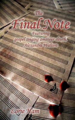 The Final Note: A Mystery Featuring Gospel Singing Amateur Sleuth, Alexandra Walters