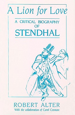 A Lion for Love: A Critical Biography of Stendhal