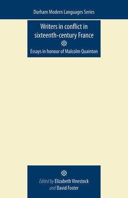 Writers in Conflict in Sixteenth-Century France: Essays in Honour of Malcolm Quainton