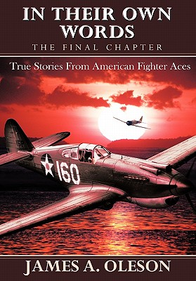 In Their Own Words - The Final Chapter: True Stories from American Fighter Aces