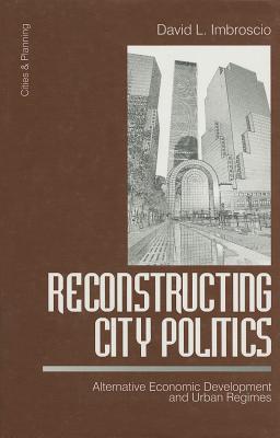 Reconstructing City Politics: Alternative Economic Development and Urban Regimes