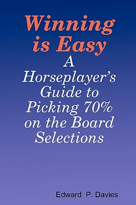 Winning Is Easy: A Horseplayer’s Guide to Picking 70% on the Board Selections