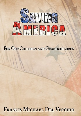 Saving America: For Our Children and Grandchildren