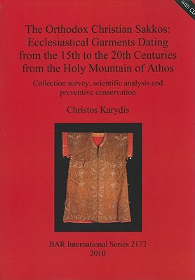 The Orthodox Christian Sakkos: Ecclesiastical Garments Dating from the 15th to the 20th Centuries from the Holy Mountain of Atho