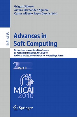 Advances in Soft Computing: 9th Mexican International Conference on Artificial Intelligence, MICAI 2010, Pachuca, Mexico, Novemb