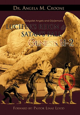 Lucifer’s Reign & Satan’s Fall: Genesis 1:1-2