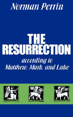 The Resurrection According to Matthew, Mark, and Luke