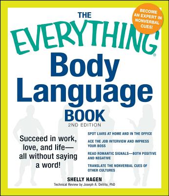 The Everything Body Language Book: Succeed in Work, Love, and Life - All Without Saying a Word!