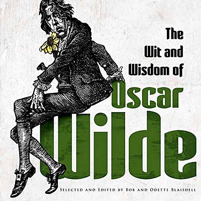 The Wit and Wisdom of Oscar Wilde