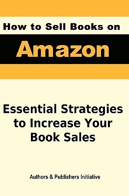 How to Sell Books on Amazon: Essentials Strategies to Increase Your Book Sales