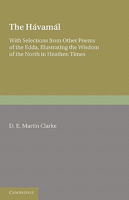 The Havamal: With Selections from Other Poems of the Edda, Illustrating the Wisdom of the North in Heathen Times