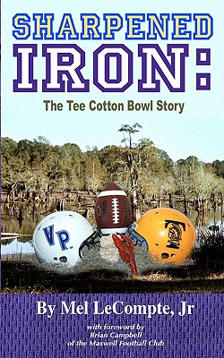 Sharpened Iron: The Tee Cotton Bowl Story