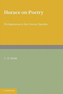 Horace on Poetry: Prolegomena to the Literary Epistles