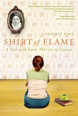 Shirt of Flame: A Year with Saint Therese of Lisieux