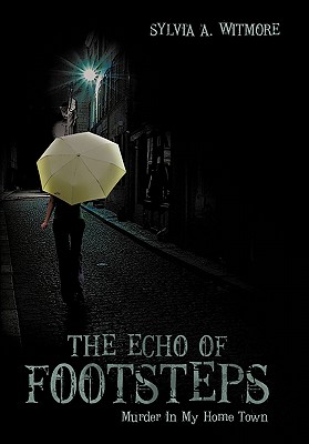 The Echo of Footsteps: Murder in My Home Town