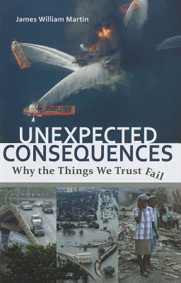 Unexpected Consequences: Why the Things We Trust Fail