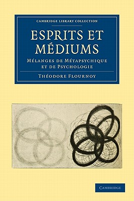 Esprits et Mediums / Spirits and Mediums: Melanges de Metapsychique et de Psychologie