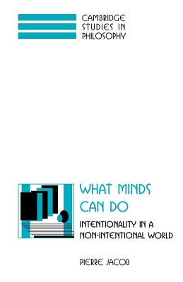 What Minds Can Do: Intentionality in a Non-Intentional World