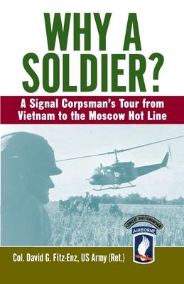 Why A Soldier?: A Signal Corpsman’s Tour From Vietnam To The Moscow Hot Line