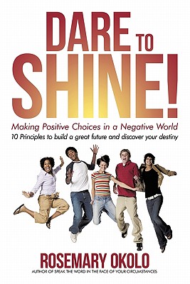 Dare to Shine!: Making Positive Choices in a Negative World