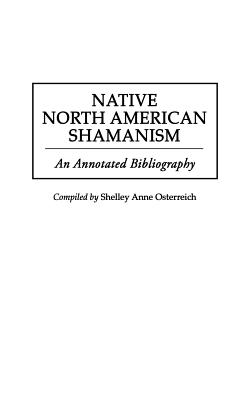 Native North American Shamanism: An Annotated Bibliography