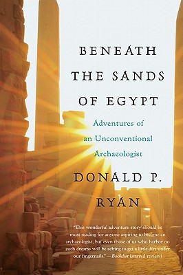 Beneath the Sands of Egypt: Adventures of an Unconventional Archaeologist