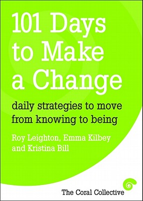 101 Days to Make a Change: Daily Strategies to Move from Knowing to Being