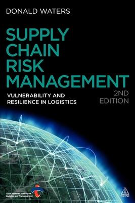 Supply Chain Risk Management: Vulnerability and Resilience in Logistics