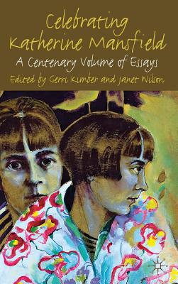 Celebrating Katherine Mansfield: A Centenary Volume of Essays