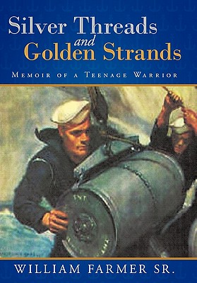 Silver Threads and Golden Strands: Memoir of a Teenage Warrior