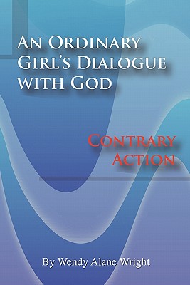 An Ordinary Girl’s Dialogue With God: Contrary Action