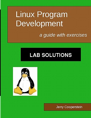 Linux Program Development: Lab Solutions: a Guide With Exercises