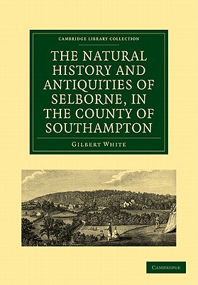 The Natural History and Antiquities of Selborne, in the County of Southampton