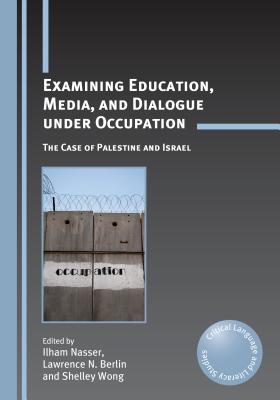 Examining Education, Media, and Dialogue Under Occupation: The Case of Palestine and Israel