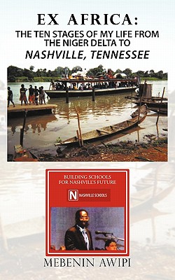 Ex Africa: The Ten Stages of My Life from the Niger Delta to Nashville, Tennessee