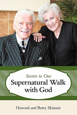 Secrets to Our Supernatural Walk With God